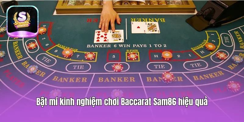 Bật mí kinh nghiệm chơi Baccarat Sam86 hiệu quả