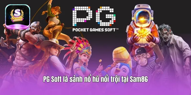 PG Soft là sảnh nổ hũ nổi trội tại Sam86