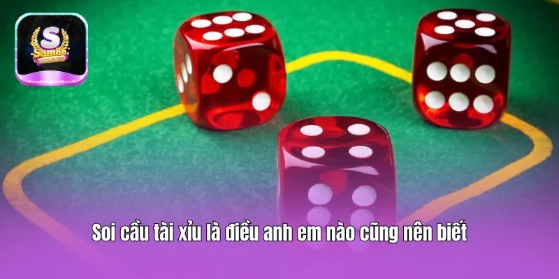 Soi cầu tài xỉu là điều anh em nào cũng nên biết