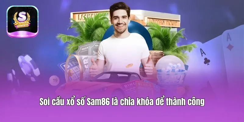 Soi cầu xổ số Sam86 là chìa khóa để thành công